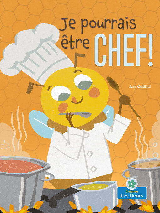 Title details for Je pourrais être chef! (I Could Bee a Chef!) by Amy Culliford - Available